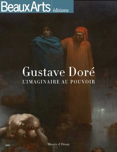 Gustave Doré l'imaginaire au pouvoir ; [Musée d'Orsay ... du 18 février au 11 mai 2014]