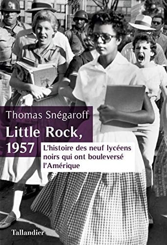 Little Rock, 1957 l'histoire des neuf lycéens noirs qui ont bouleversé l'Amérique