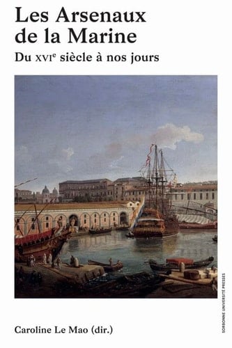Les arsenaux de la Marine du XVIe siècle à nos jours