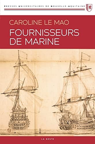 Fournisseurs de Marine les fournisseurs de la Marine française au temps de la guerre de la Ligue d'Ausbourg (1688-1697)