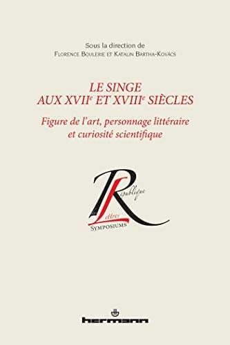 Le singe aux XVIIe et XVIIIe siècles figure de l'art, personnage littéraire et curiosité scientifique