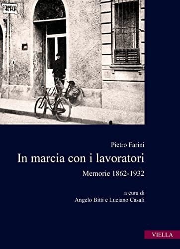 In marcia con i lavoratori memorie 1862-1932