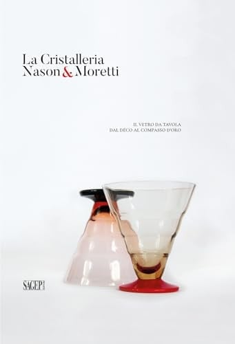 La Cristalleria Nason & Moretti il vetro da tavola dal Déco al Compasso d'Oro