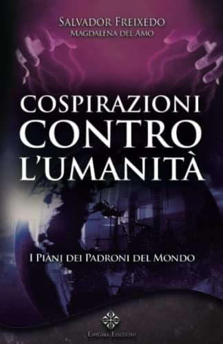 Cospirazioni contro l’Umanità: I Piani dei Padroni del Mondo (La Via della Storia Segreta) (Italian Edition)