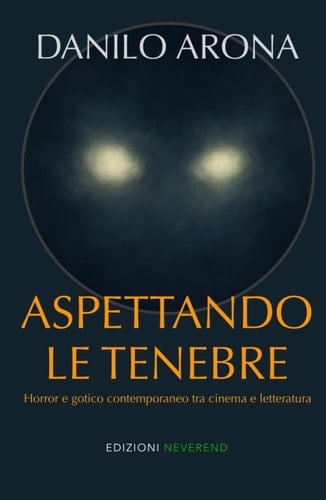 Aspettando le tenebre: Horror e gotico contemporaneo tra cinema e letteratura