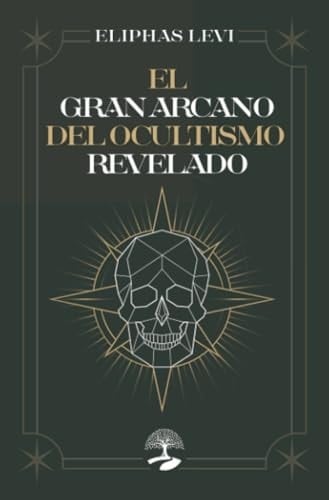 El gran arcano del ocultismo revelado (Spanish Edition)