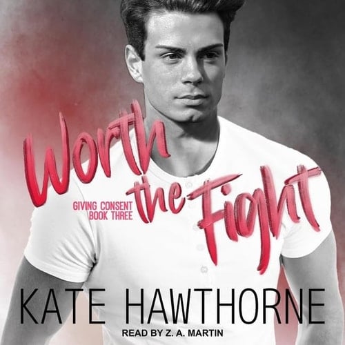 Worth the Fight Lib/E (Giving Consent Series Lib/E)