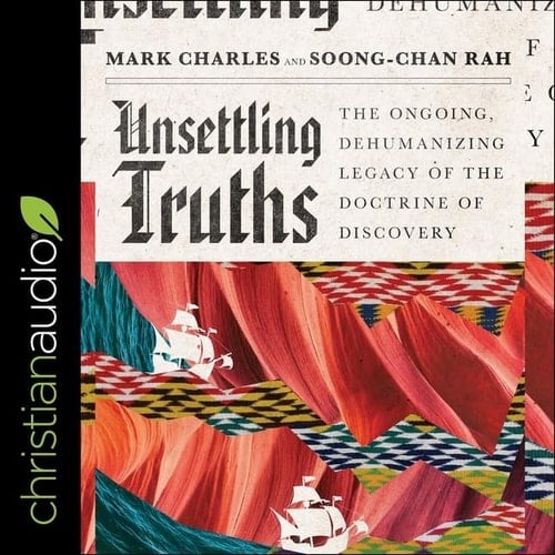 Unsettling Truths Lib/E: The Ongoing, Dehumanizing Legacy of the Doctrine of Discovery