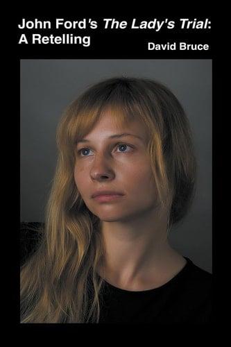 John Ford's The Lady's Trial A Retelling