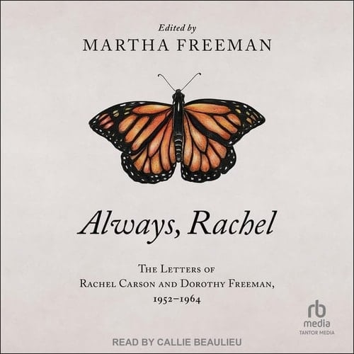 Always, Rachel: The Letters of Rachel Carson and Dorothy Freeman, 1952-1964
