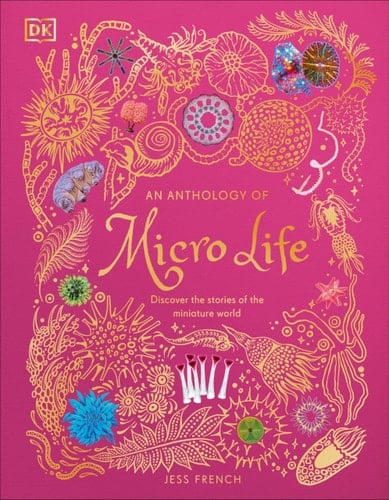 An Anthology of Micro Life: Discover the Stories of the Miniature World (DK Children's Anthologies)