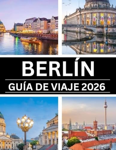 BERLÍN GUÍA DE VIAJE DE 2026 (Spanish Edition)