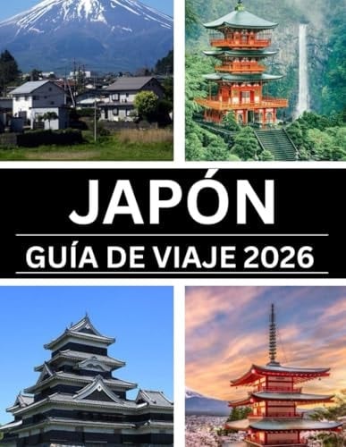 JAPÓN GUÍA DE VIAJE A 2026 (Spanish Edition)