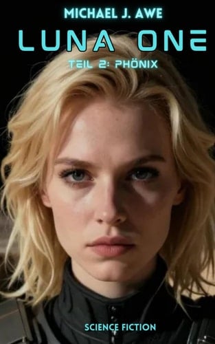 Luna One: Teil 2: Phönix (Die Kolonisation des Mondes) – Science-Fiction-Roman (German Edition)