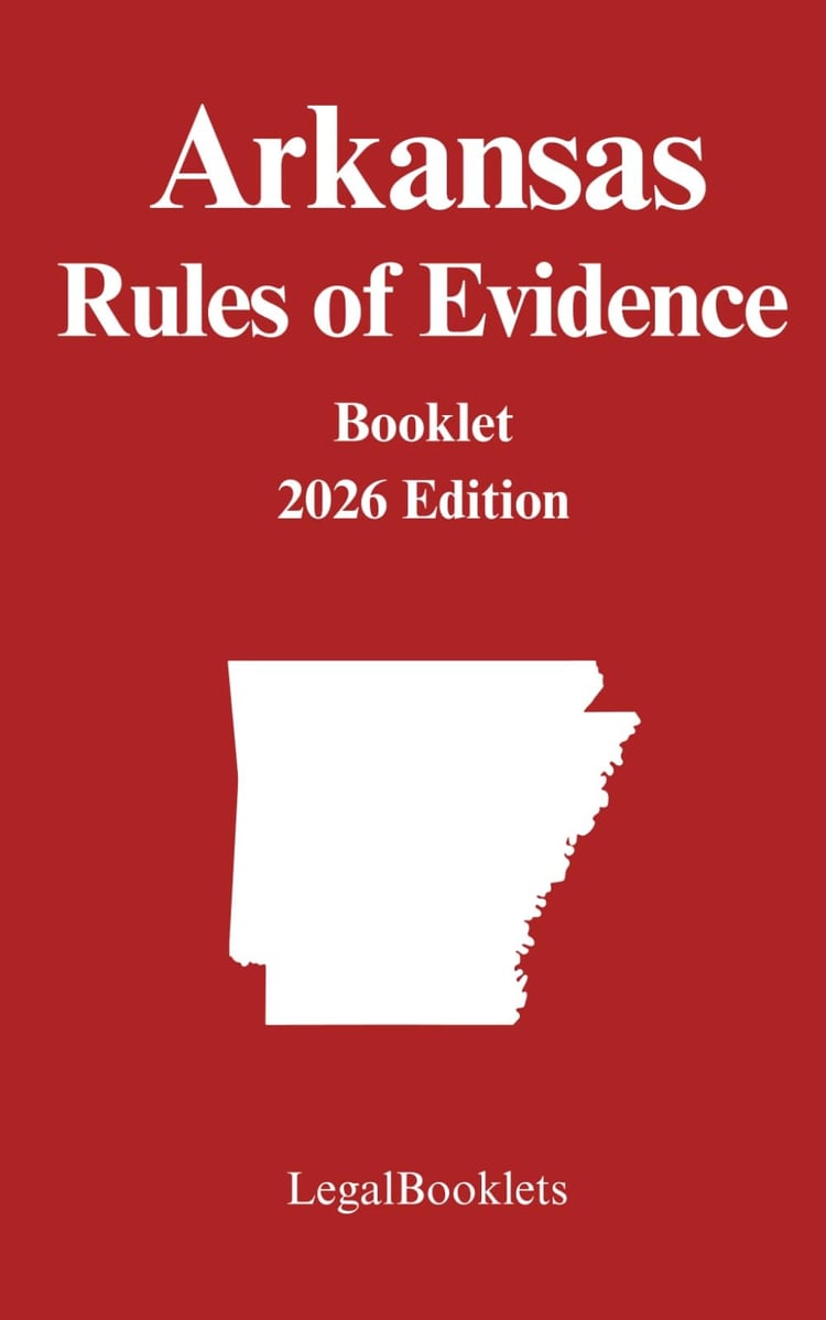 Arkansas Rules of Evidence (2026 Edition)
