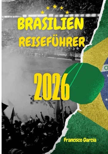 BRASILIEN REISEFÜHRER 2026: Einreisebestimmungen, Visa & Zoll in Brasilien: Ein vollständiger Leitfaden für stressfreies Reisen im Jahr 2026 (German Edition)