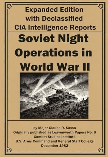Soviet Night Operations in World War II: Expanded Edition with Declassified CIA Intelligence Reports