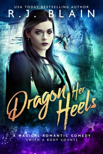 Dragon Her Heels (A Magical Romantic Comedy (with a body count))