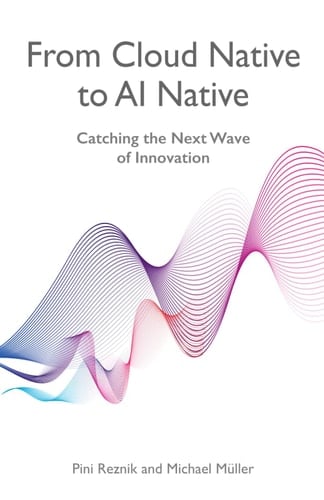 From Cloud Native to AI Native: Catching the Next Wave of Innovation