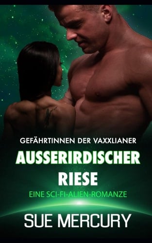 Außerirdischer Riese: Eine Sci-Fi-Alien-Romanze (Gefährtinnen der Vaxxlianer)