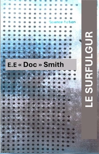 LE SURFULGUR: Roman de Science fiction de E.E. "Doc SMith"