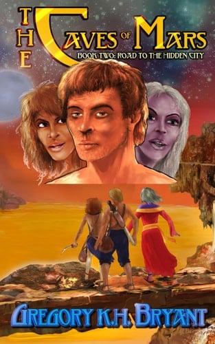 The Caves of Mars: Book Two: Road to the Hidden City