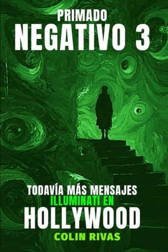 PRIMADO NEGATIVO 3: TODAVÍA MÁS MENSAJES ILLUMINATI EN HOLLYWOOD (Spanish Edition)