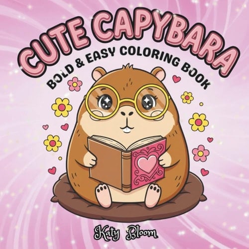 Cute Capybara Bold And Easy Coloring Book: Cozy Capybara with Bold & Easy Designs for Stress Relief for Toddlers, Kids, Adults, and Seniors
