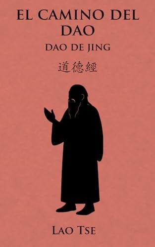 El camino del Dao: Dao De Jing (Spanish Edition)