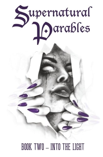 Supernatural Parables: Book Two – Into the Light