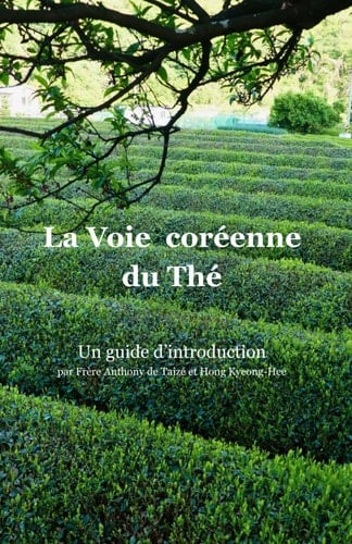 La Voie coréenne du Thé: Un guide d'introduction (French Edition)