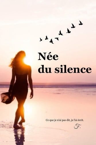 Née du silence: Se construire, croire encore, et marcher en paix (French Edition)