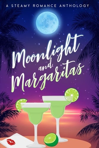 Moonlight and Margaritas: A steamy romance anthology