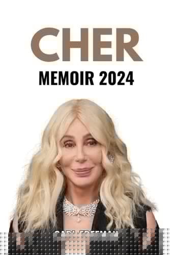 Cher Memoir 2024: A Journey Through Fame, Music, and Reinvention
