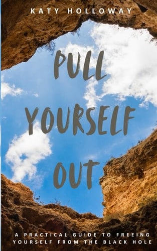 Pull Yourself Out A Practical Guide to Freeing Yourself from the Black Hole