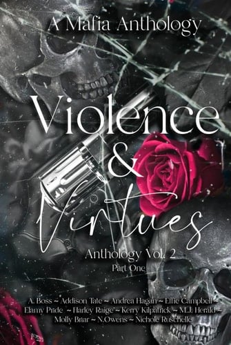 Violence & Virtues: Vol. 2: A Mafia Romance Anthology: Part One (Violence & Virtues Anthology Vol.2)