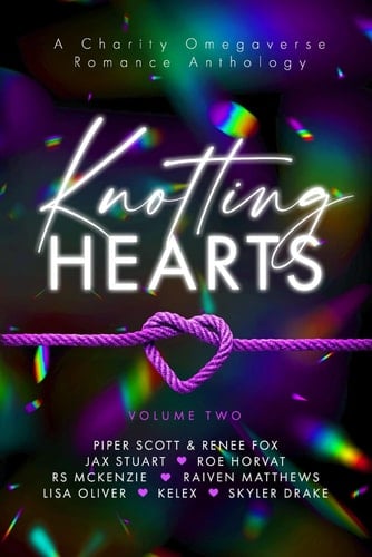 Knotting Hearts: A Charity Omegaverse Romance Anthology: Volume 2