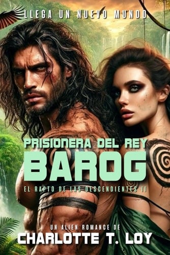 PRISIONERA DEL REY BAROG: El rapto de las descendientes II (Alien Romance, Romantasy) (Spanish Edition)