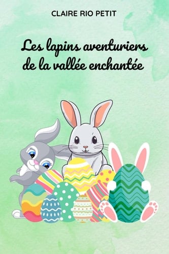 Les lapins aventuriers de la vallée enchantée (French Edition)