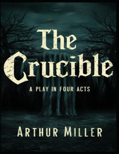 The Crucible: A Play in Four Acts
