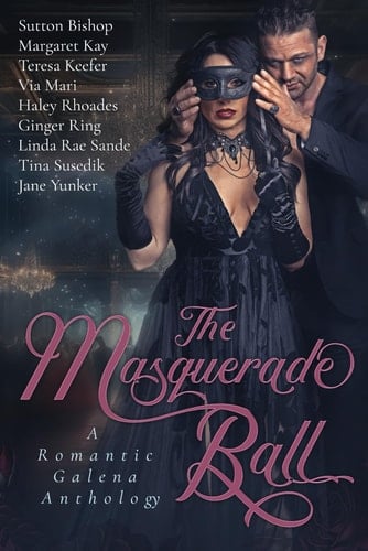 The Masquerade Ball A Romantic Galena Anthology