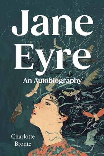 Jane Eyre (Annotated): An Autobiography (Complete & Unabridged) With Original Illustration