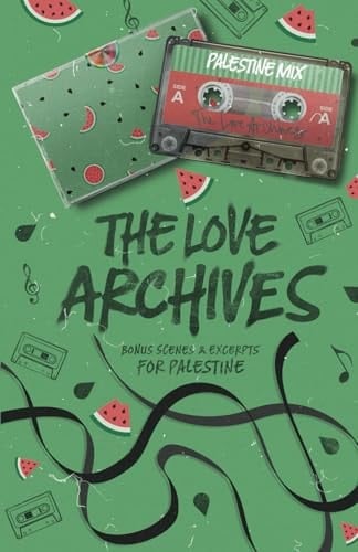 The Love Archives: Bonus Scenes & Excerpts for Palestine (The Love Archives Volumes)