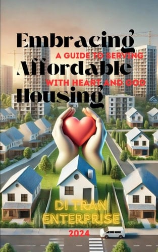 Embracing Affordable Housing A Guide to Serving with Heart and God