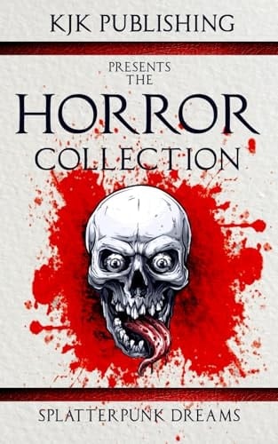 The Horror Collection: Splatterpunk Dreams