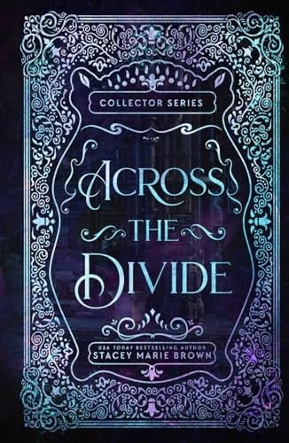 Across The Divide- 10 year Anniversary Edition (Collector Series 10 year Anniversary Edition)