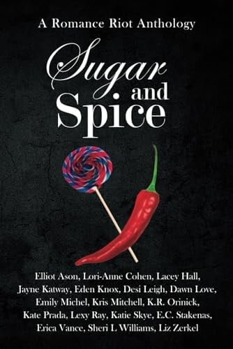 Sugar & Spice: A Romance Riot Anthology