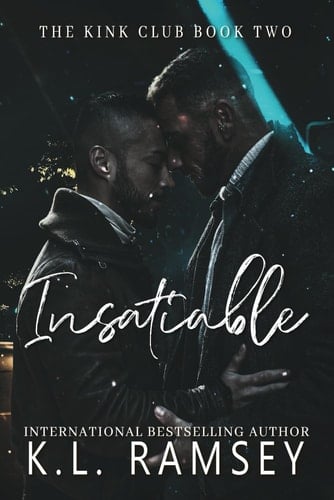 Insatiable: MMF Romance, Kink Club, MM Romance, Police Detective Romance, Mafia Romance, Mafia Boss, Secret Romance, LGBTQ+ Romance (The Kink Club Series)