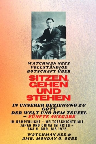 Watchman Nees vollständige Botschaft auf SITZEN, GEHEN und STEHEN in UNSERER BEZIEHUNG ZU GOTT UND DER WELT UND DER TEUFEL TEUFEL - Fünfte Ausgabe 2025 - Featured - Weltgeschichte mit Japan und China in Kriegen - 663 n. Chr. bis 1972 Fünfte Ausgabe