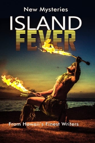 Island Fever: New Mysteries From Hawaii's Finest Writers